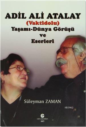 Adil Ali Atalay (Vaktidolu) Yaşamı - Dünya Görüşü ve Eserleri - Süleym