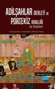 Adilşahlar Devleti ve Portekiz Krallığı ile Olan İlişkileri - Tuna Kaa