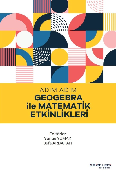 Adım Adım Geogebra İle Matematik Etkinlikleri - Yunus Yumak | Yeni ve 