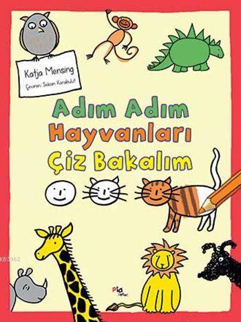 Adım Adım Hayvanları Çiz Bakalım - Katja Mensing | Yeni ve İkinci El U