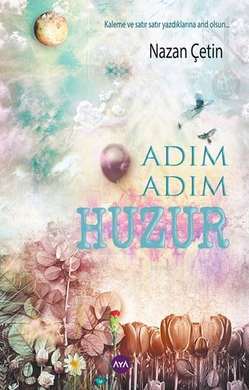 Adım Adım Huzur - Nazan Çetin | Yeni ve İkinci El Ucuz Kitabın Adresi