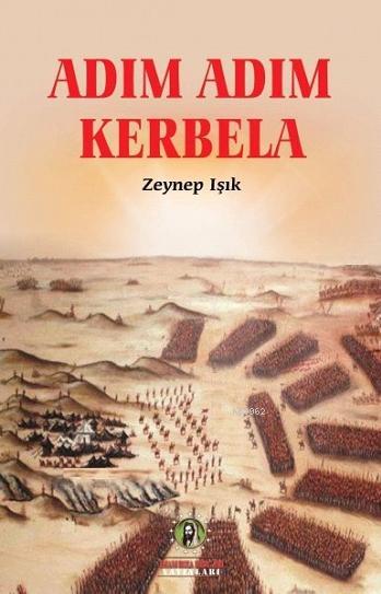 Adım Adım Kerbela - Zeynep Işık | Yeni ve İkinci El Ucuz Kitabın Adres