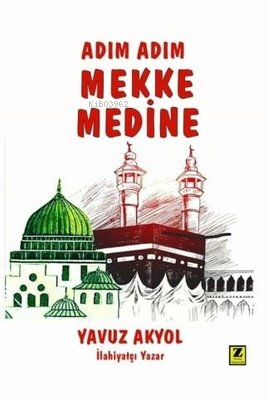 Adım Adım Mekke Medine - Yavuz Akyol | Yeni ve İkinci El Ucuz Kitabın 