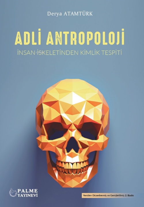 Adli Antropoloji ;İnsan İskeletinden Kimlik Tespiti - Derya Atamtürk |