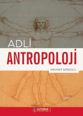 Adli Antropoloji - Mehmet Görgülü | Yeni ve İkinci El Ucuz Kitabın Adr