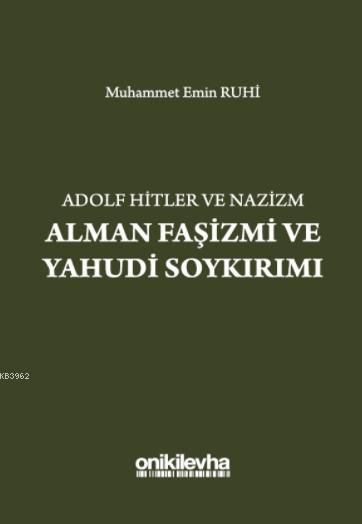 Adolf Hitler ve Nazizm Alman Faşizmi ve Yahudi Soykırımı - Muhammet Em