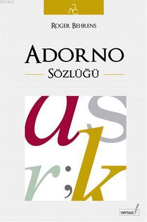 Adorno Sözlüğü - Roger Behrens | Yeni ve İkinci El Ucuz Kitabın Adresi