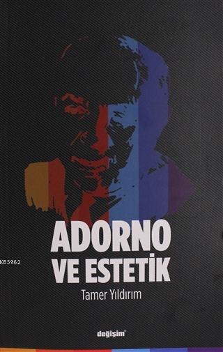 Adorno ve Estetik - Tamer Yıldırım | Yeni ve İkinci El Ucuz Kitabın Ad