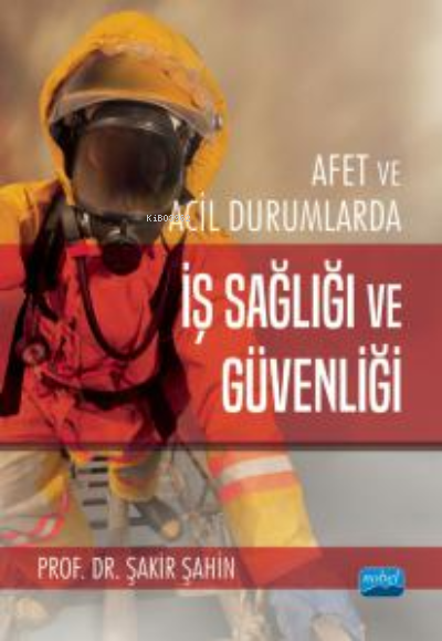 Afet ve Acil Durumlarda İş Sağlığı ve Güvenliği - Şakir Şahin | Yeni v