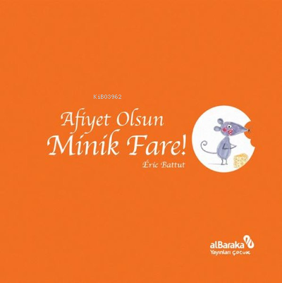 Afiyet Olsun Minik Fare! - Eric Battut | Yeni ve İkinci El Ucuz Kitabı