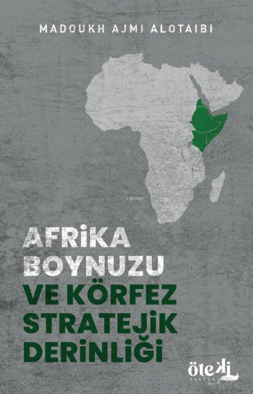 Afrika Boynuzu ve Körfez Stratejik Derinliği - Madoukh Ajmi Alotaibi |