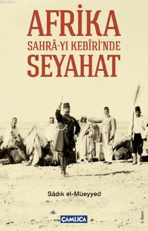 Afrika Sahra-yı Kebiri'nde Seyahat - Sadık El-müeyyed | Yeni ve İkinci