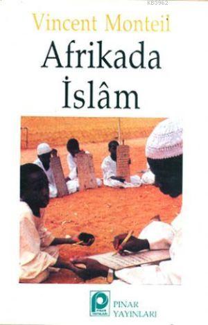 Afrikada İslam - Vincent Monteil | Yeni ve İkinci El Ucuz Kitabın Adre