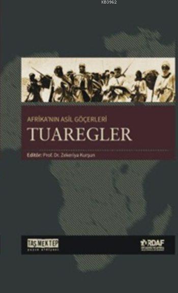 Afrika'nın Asil Göçerleri Tuaregler - Zekeriya Kurşun | Yeni ve İkinci