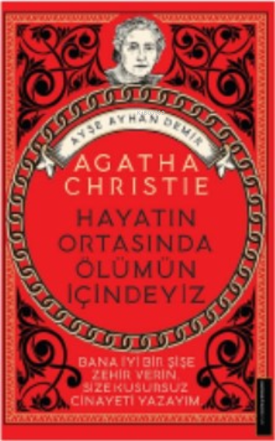 Agatha Christie-Hayatın Ortasında Ölümün İçindeyiz - Ayşe Ayhan Demir 