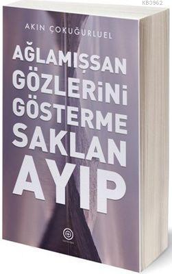 Ağlamışsan Gözlerini Gösterme Saklan Ayıp - Akın Çokuğurel- | Yeni ve 