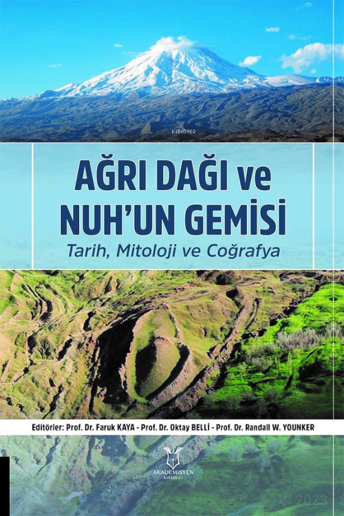 Ağrı Dağı ve Nuh’un Gemisi ;Tarih, Mitoloji ve Coğrafya - Faruk Kaya |