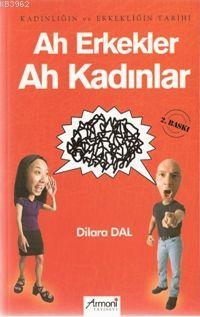 Ah Erkekler Ah Kadınlar - Dilara Dal | Yeni ve İkinci El Ucuz Kitabın 