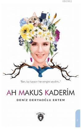 Ah Makus Kaderim - Deniz Deryaoğlu Ertem | Yeni ve İkinci El Ucuz Kita