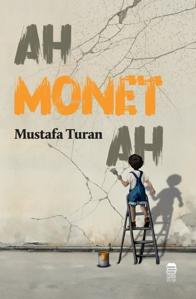 Ah Monet Ah - Mustafa Turan | Yeni ve İkinci El Ucuz Kitabın Adresi