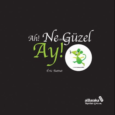 Ah! Ne Güzel Ay! - Eric Battut | Yeni ve İkinci El Ucuz Kitabın Adresi