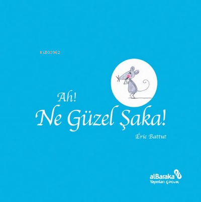 Ah! Ne Güzel Şaka! - Eric Battut | Yeni ve İkinci El Ucuz Kitabın Adre