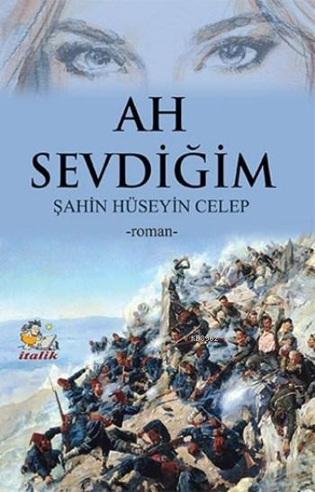 Ah Sevdiğim - Şahin Hüseyin Celep | Yeni ve İkinci El Ucuz Kitabın Adr