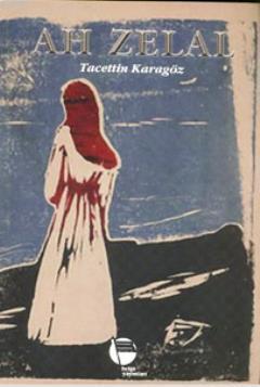 Ah Zelal - Tacettin Karagöz | Yeni ve İkinci El Ucuz Kitabın Adresi