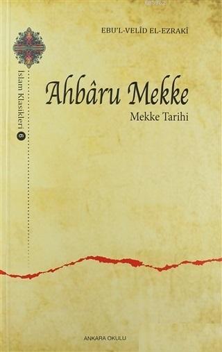 Ahbaru Mekke - Mekke Tarihi - Ebu`l Velid El - Ezraki | Yeni ve İkinci