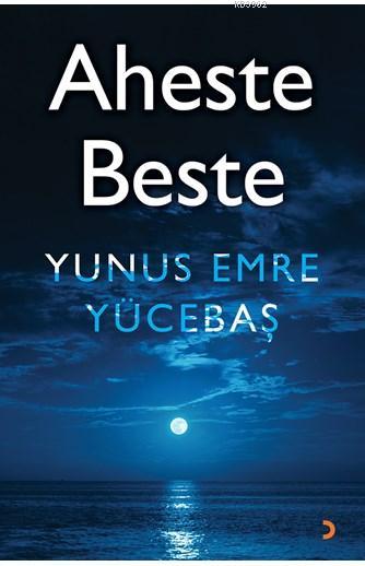 Aheste Beste - Yunus Emre Yücebaş | Yeni ve İkinci El Ucuz Kitabın Adr