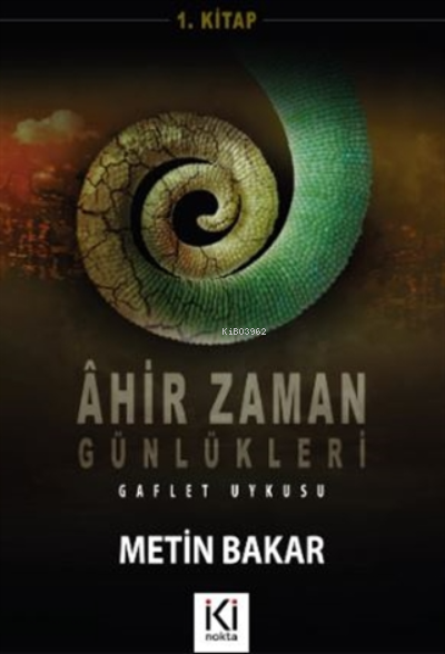 Ahir Zaman Günlükleri 1 - Metin Bakar | Yeni ve İkinci El Ucuz Kitabın