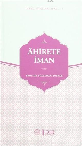 Ahirete İman İnanç Kitaplar Serisi - 6 - Süleyman Toprak | Yeni ve İki