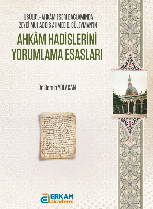 Ahkâm Hadislerini Yorumlama Esasları;Usûlü’l-Ahkâm Eseri Bağlamında Ze