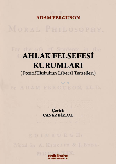 Ahlak Felsefesi Kurumları (Pozitif Hukukun Liberal Temelleri) - Adam F