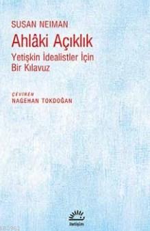 Ahlaki Açıklık - Susan Neiman | Yeni ve İkinci El Ucuz Kitabın Adresi