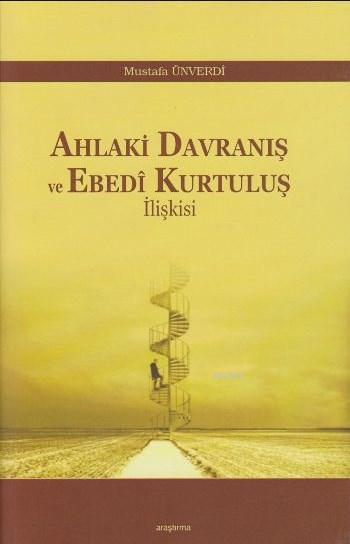 Ahlaki Davranış ve Ebedi Kurtuluş İlişkisi - Mustafa Ünverdi | Yeni ve