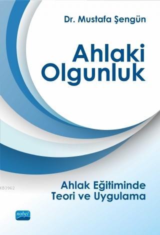 Ahlaki Olgunluk - Mustafa Şengün | Yeni ve İkinci El Ucuz Kitabın Adre