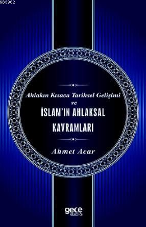 Ahlakın Kısaca Tarihsel Gelişimi ve İslam'ın Ahlaksal Kavramları - Ahm