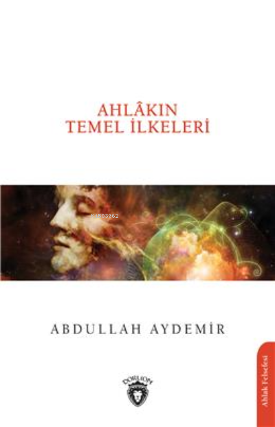 Ahlâkın Temel İlkeleri - Abdullah Aydemir | Yeni ve İkinci El Ucuz Kit