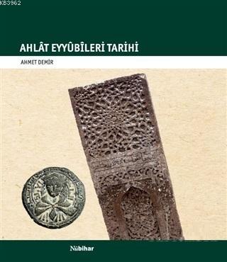 Ahlat Eyyübileri Tarihi - Ahmet Demir | Yeni ve İkinci El Ucuz Kitabın