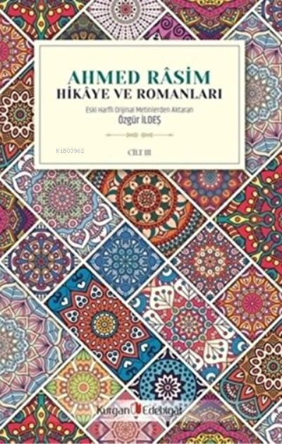 Ahmed Rasim - Hikaye ve Romanları Cilt 3 - Özgür İldeş | Yeni ve İkinc