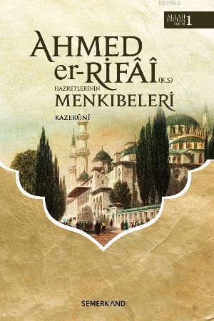 Ahmed'er Rıfa- i Hazretleri'nin Menkıbeleri - Kazeruni | Yeni ve İkinc