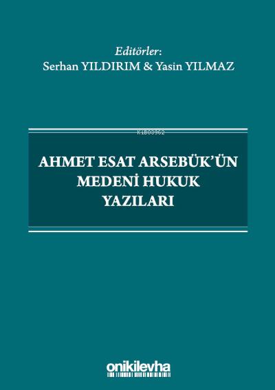 Ahmet Esat Arsebük'ün Medeni Hukuk Yazıları - Yasin Yılmaz | Yeni ve İ