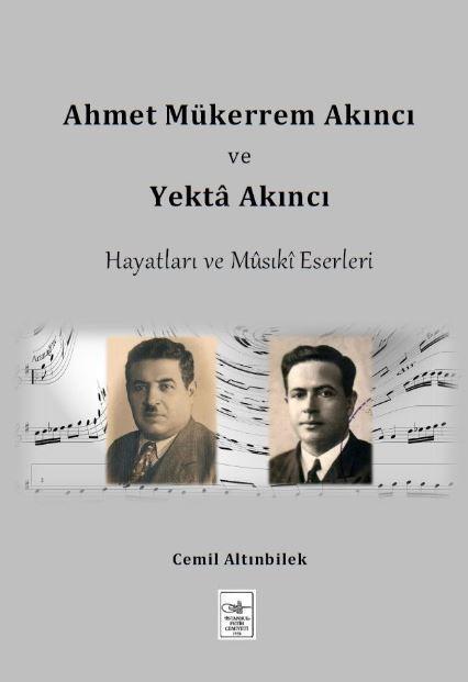 Ahmet Mükerrem Akıncı ve Yekta Akıncı Hayatları ve Musiki Eserleri - C