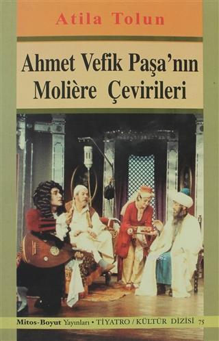 Ahmet Vefik Paşa'nın Moliere Çevirileri - Atilla Tolun | Yeni ve İkinc