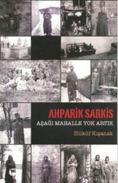 Ahparik Sarkis - Aşağı Mahalle Yok Artık - Zülküf Kışanak | Yeni ve İk