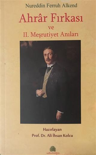 Ahrar Fırkası ve 2. Meşrutiyet Anıları - Nureddin Ferruh Alkend | Yeni