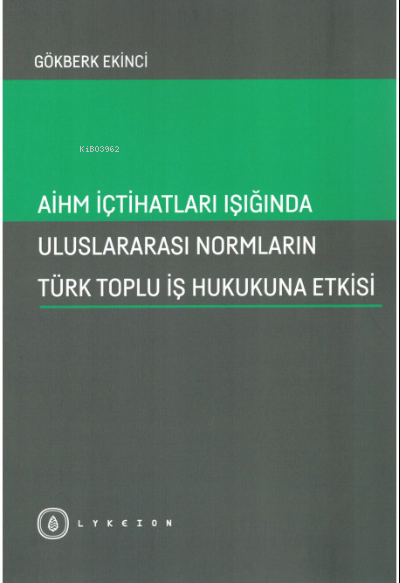 AİHM İçtihatları Işığında Uluslararası Normların Türk Toplu İş Hukukun