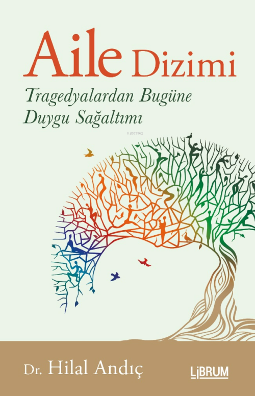 Aile Dizimi;Tragedyalardan Bugüne Duygu Sağaltımı - Hilal Andıç | Yeni