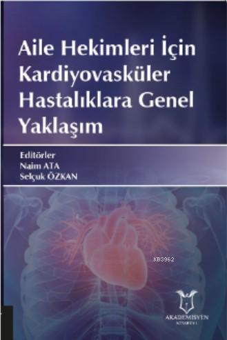 Aile Hekimleri İçin Kardiyovasküler Hastalıklara Genel Yaklaşım - Naim